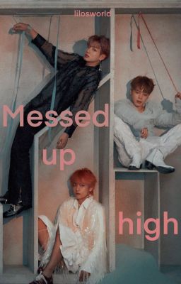 Messed up high || kth, jjk