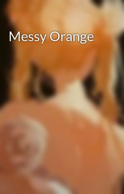 Messy Orange