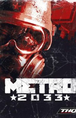 Metro 2033 - Tuyến Địa Ngầm 2033