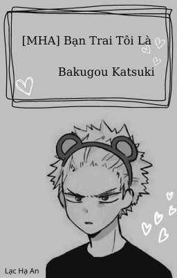 [MHA] Bạn Trai Tôi Là Bakugo Katsuki