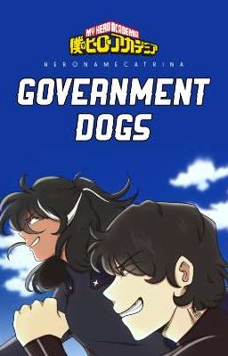 MHA: Government Dogs [OC's Lore Fanfic]