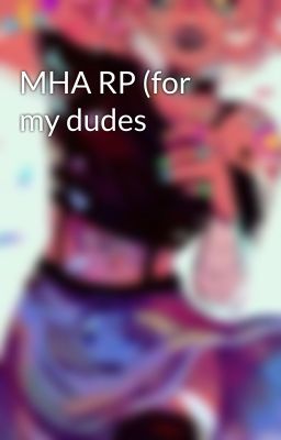 MHA RP (for my dudes