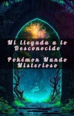 Mi llegada a lo desconocido, Pokémon mundo misterioso