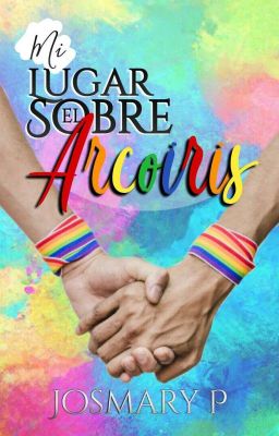 Mi Lugar Sobre el Arcoíris || Bilogía Arcoíris Libro #2