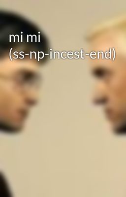 mi mi (ss-np-incest-end)