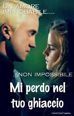 Mi perdo nel tuo ghiaccio - Dramione -