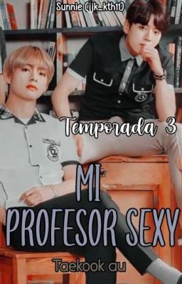 Mi profesor sexy - TAEKOOK AU [PT.3] 【FINAL】［terminada］