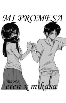 Mi Promesa / Eren x Mikasa / SNK