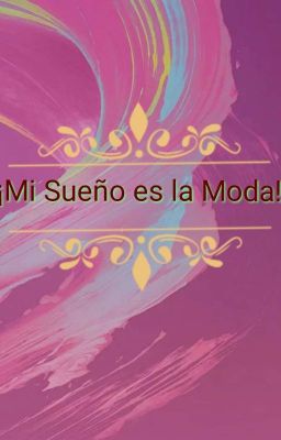 ¡Mi Sueño es la moda!