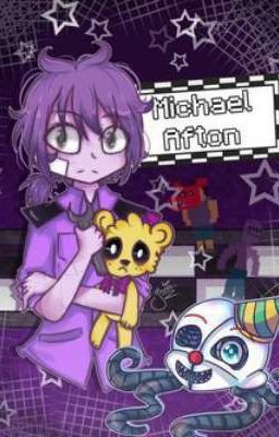 (Michael afton) Xuyên không về khóa khứ