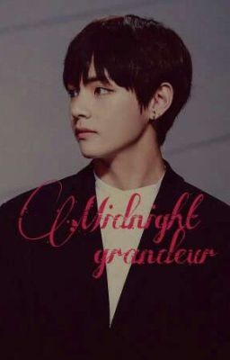 Midnight Grandeur || Kim Taehyung