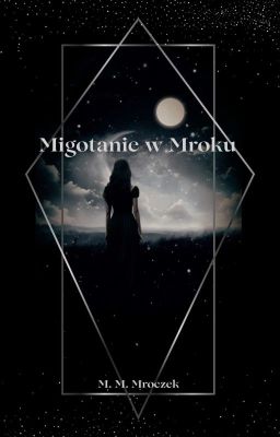 Migotanie w Mroku. [Zakończone - Przed korektą]