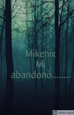 mikenix Mi Abandonó (la actualizaré luego del otro libro)