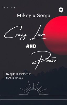 (MikeyxSenju) Crazy Love and Power