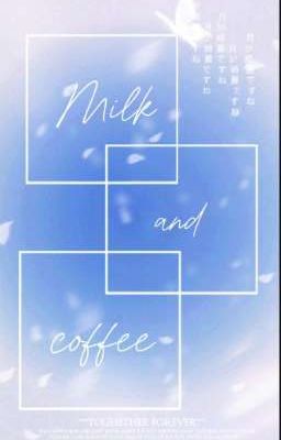 Milk and Coffee 