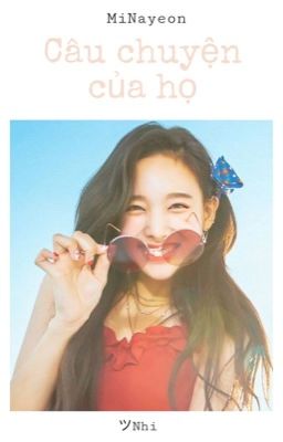 [MiNayeon][Series Drabbles] Câu Chuyện Của Họ