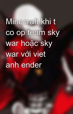 Minecraft khi t co op team sky war hoặc sky war với viet anh ender