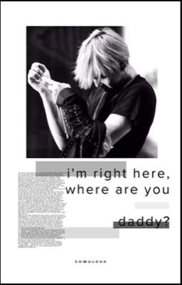 minga | i'm right here, where are you, daddy?