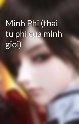 Minh Phi (thai tu phi cua minh gioi)