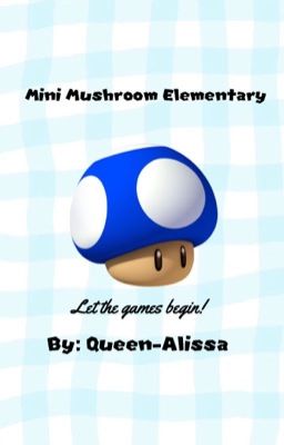 Mini Mushroom Elementary