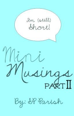 Mini Musings II