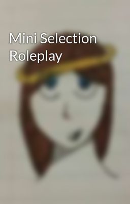 Mini Selection Roleplay