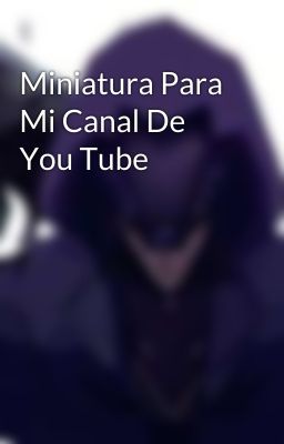 Miniatura Para Mi Canal De You Tube