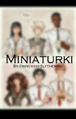 Miniaturki By: PrincessySlytherinu