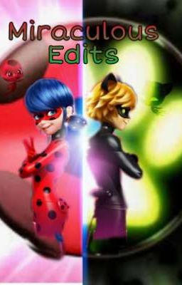 Miraculous Edits