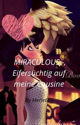 MIRACULOUS - Eifersüchtig auf meine Cousine (ABGEBROCHEN)