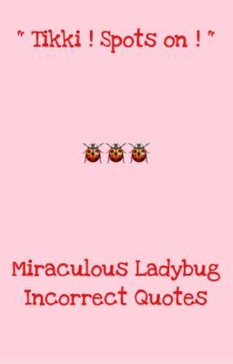 Miraculous Ladybug Incorrect Quotes 