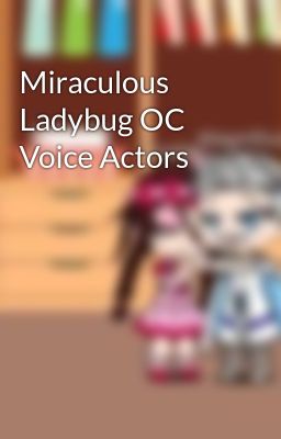 Miraculous Ladybug OC Voice Actors