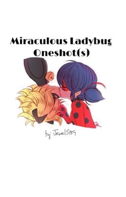 Miraculous Ladybug Oneshot(s)