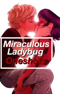 Miraculous Ladybug Oneshots