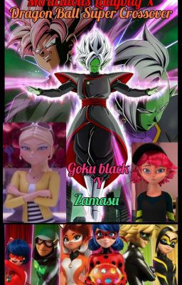 Miraculous Ladybug X Dragon Ball Super Crossover : Goku Black Y Zamasu 