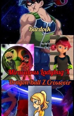 Miraculous Ladybug X Dragon Ball Z Crossover : Bardock 