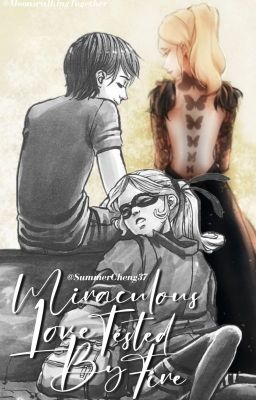 Miraculous Love Tested by Fire?  by Summer Cheng@SummerCheng37