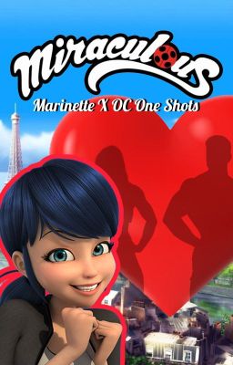 Miraculous: Marinette X Oc One Shots