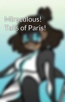 Miraculous! Tails of Paris!