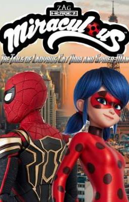 Miraculous: The Tale Of Ladybug, Cat Noir and Spider-Man