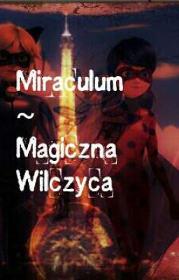 Miraculum ~ Magiczna Wilczyca