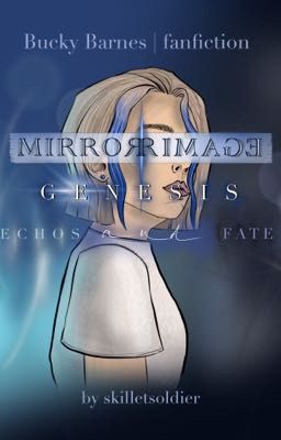 Mirror Image: Genesis - Echoes & Fate | Bucky Barnes fanfiction