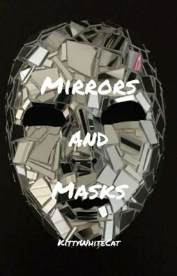 Mirrors and Masks (a BBB Fanfic)