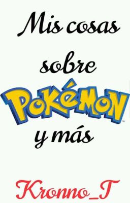 Mis cosas sobre Pokémon y más.