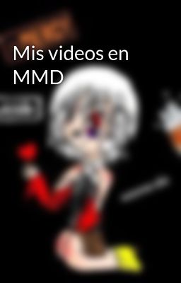 Mis videos en MMD