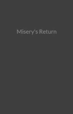 Misery's Return