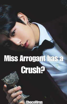 Miss Arrogant Has A Crush? JK [Completed]