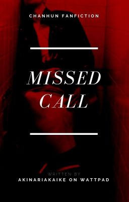 Missed Call || Chanhun fanfiction