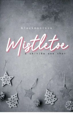 Mistletoe | ShivIka One Shot