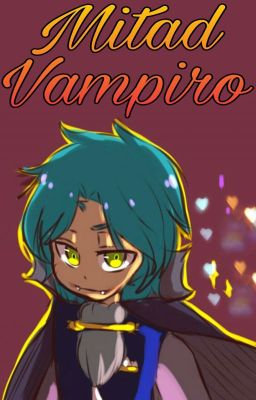 Mitad Vampiro {TERMINADA} #FNAFHS